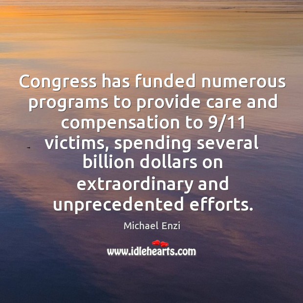 Congress has funded numerous programs to provide care and compensation to 9/11 victims, Michael Enzi Picture Quote