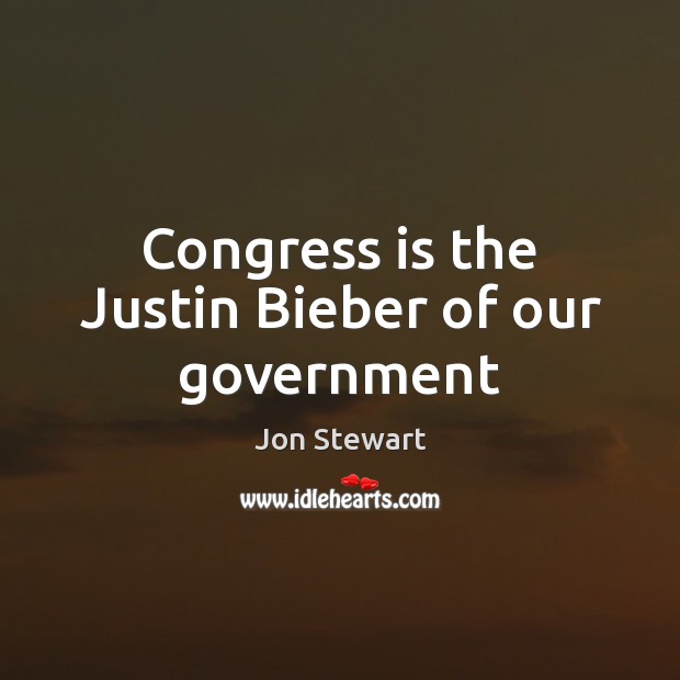 Congress is the Justin Bieber of our government Image