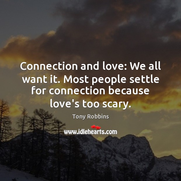 Connection and love: We all want it. Most people settle for connection Image