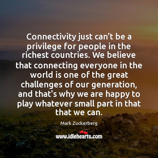 Connectivity just can’t be a privilege for people in the richest countries. Image