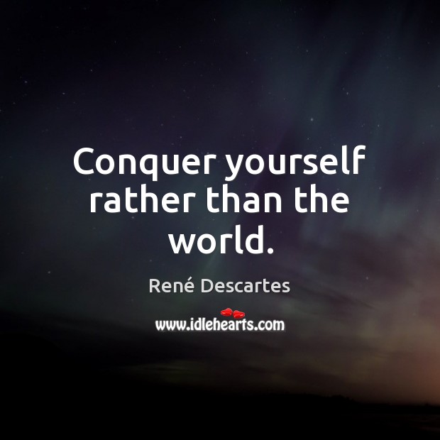 Conquer yourself rather than the world. Image