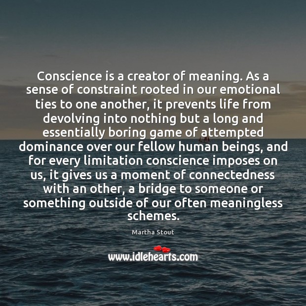 Conscience is a creator of meaning. As a sense of constraint rooted Image