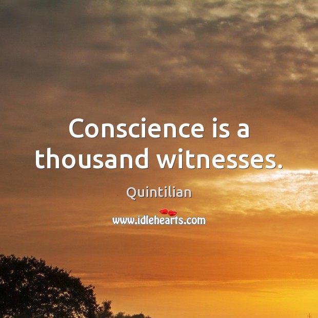 Conscience is a thousand witnesses. Quintilian Picture Quote