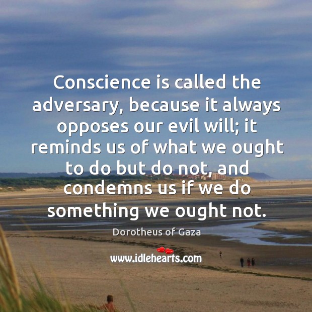 Conscience is called the adversary, because it always opposes our evil will; Image