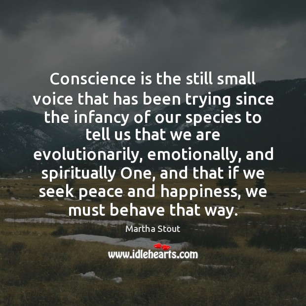 Conscience is the still small voice that has been trying since the Martha Stout Picture Quote
