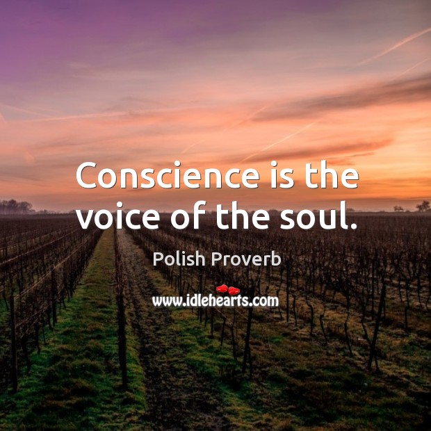 Conscience is the voice of the soul. Polish Proverbs Image
