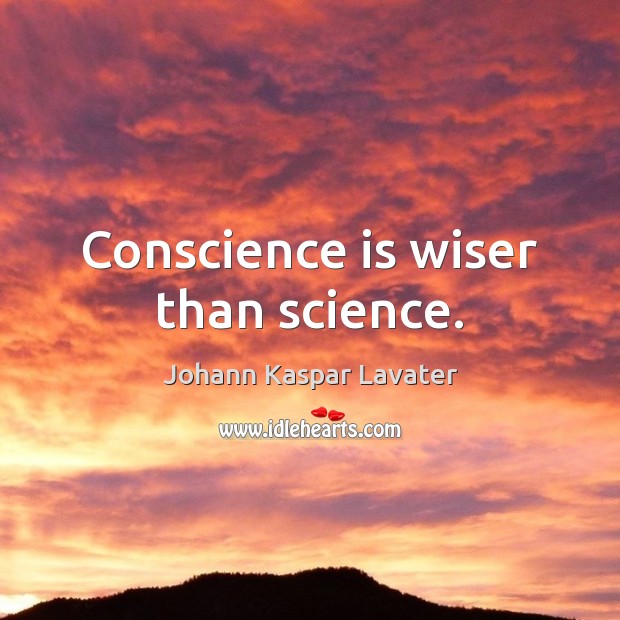 Conscience is wiser than science. Image