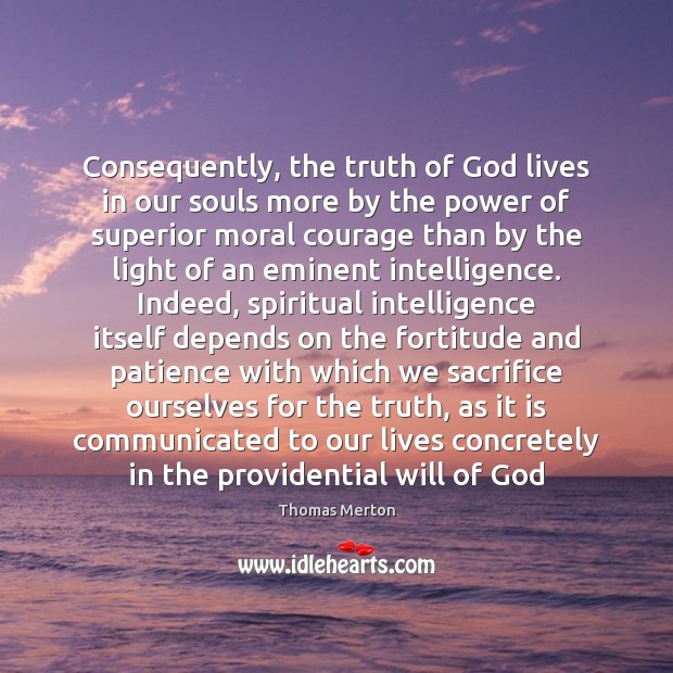 Consequently, the truth of God lives in our souls more by the Image