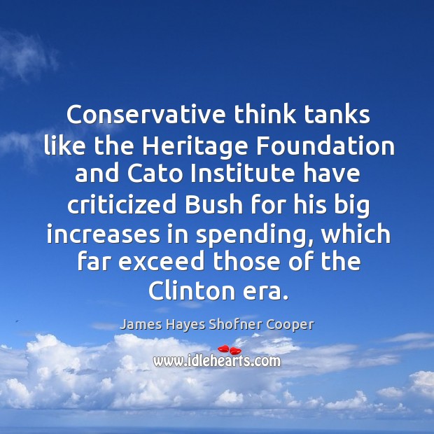 Conservative think tanks like the heritage foundation and cato institute have criticized Image