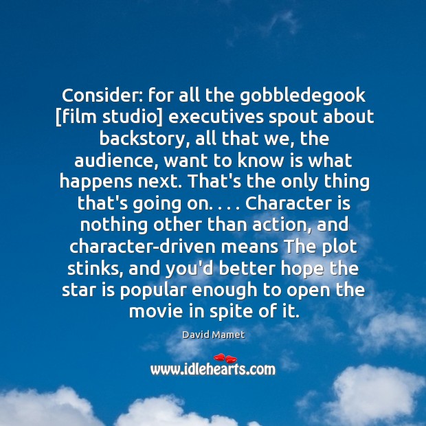 Consider: for all the gobbledegook [film studio] executives spout about backstory, all Character Quotes Image