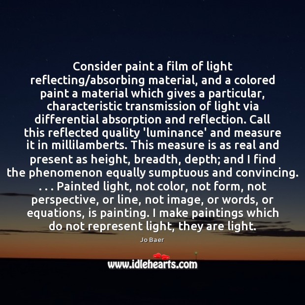 Consider paint a film of light reflecting/absorbing material, and a colored Image
