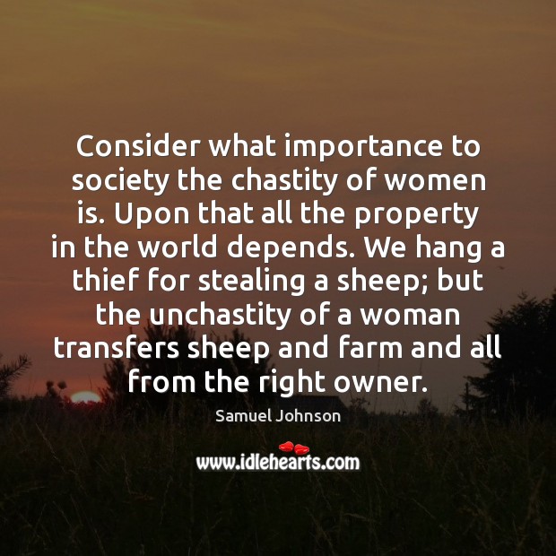 Consider what importance to society the chastity of women is. Upon that Farm Quotes Image