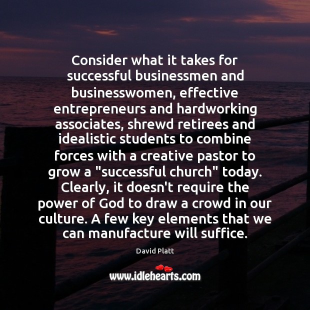 Consider what it takes for successful businessmen and businesswomen, effective entrepreneurs and Image