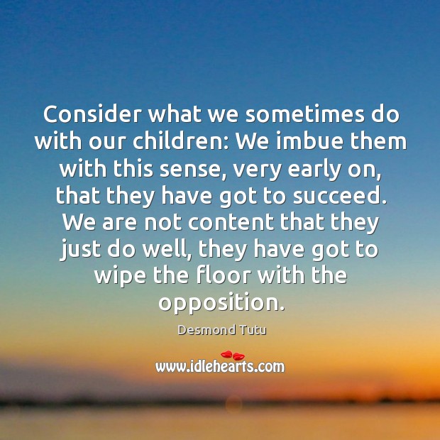 Consider what we sometimes do with our children: We imbue them with Image