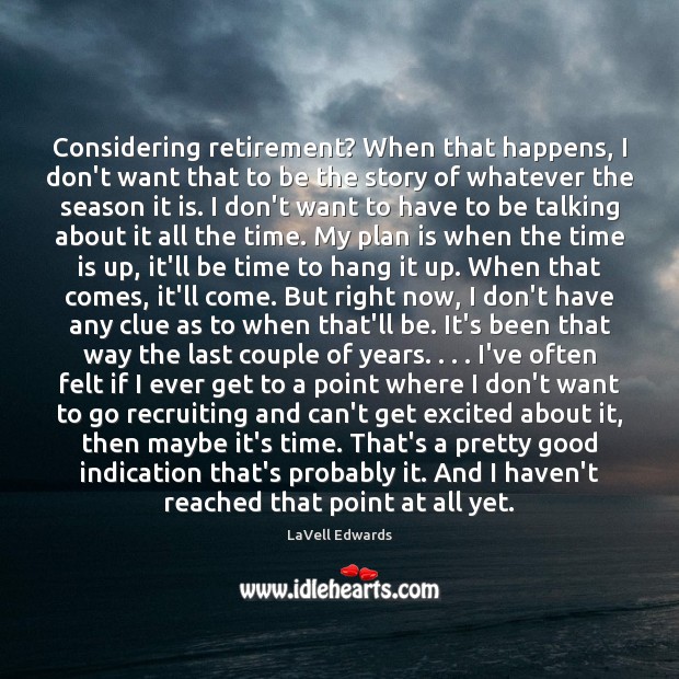 Considering retirement? When that happens, I don’t want that to be the Image
