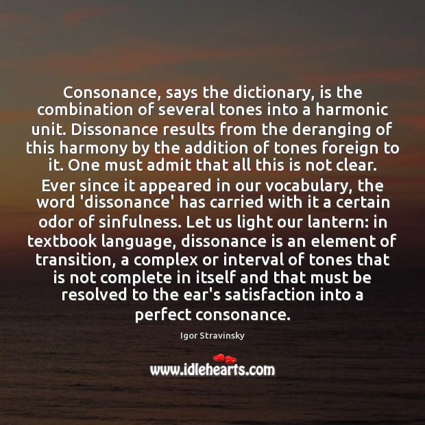 Consonance, says the dictionary, is the combination of several tones into a 