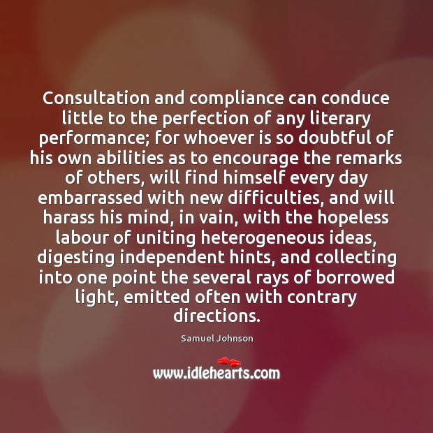 Consultation and compliance can conduce little to the perfection of any literary Image