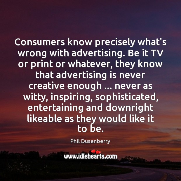 Consumers know precisely what’s wrong with advertising. Be it TV or print Image