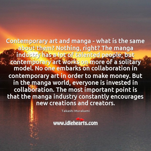 Contemporary art and manga – what is the same about them? Nothing, Takashi Murakami Picture Quote