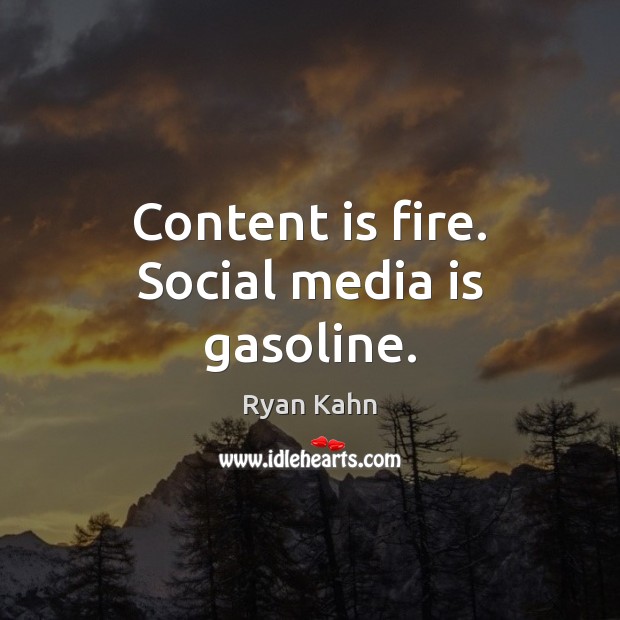 Content is fire. Social media is gasoline. Social Media Quotes Image