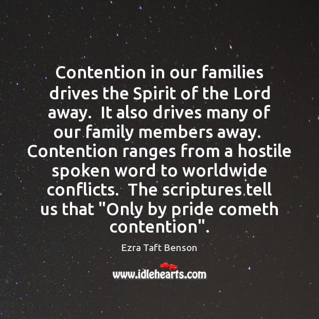 Contention in our families drives the Spirit of the Lord away.  It 