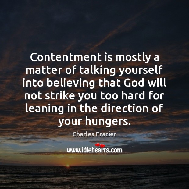 Contentment is mostly a matter of talking yourself into believing that God Image