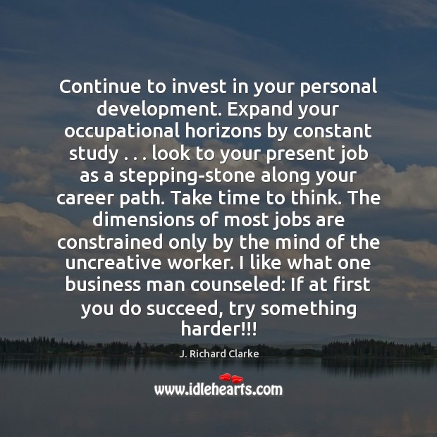 Continue to invest in your personal development. Expand your occupational horizons by Business Quotes Image