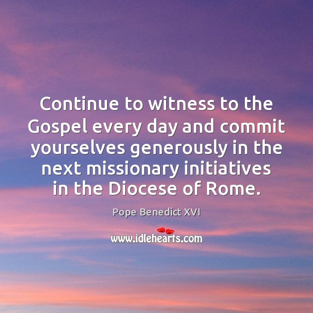 Continue to witness to the Gospel every day and commit yourselves generously Image