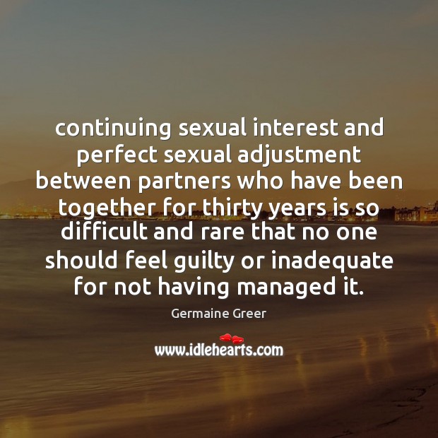 Continuing sexual interest and perfect sexual adjustment between partners who have been 