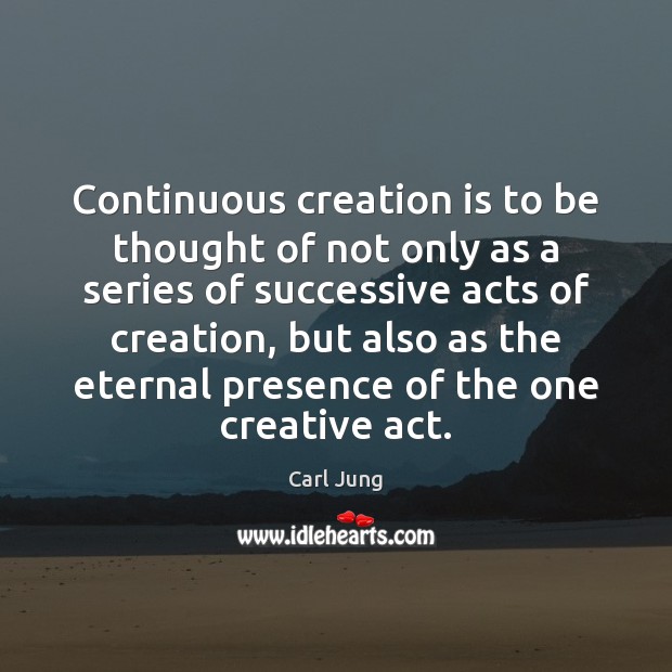 Continuous creation is to be thought of not only as a series Image