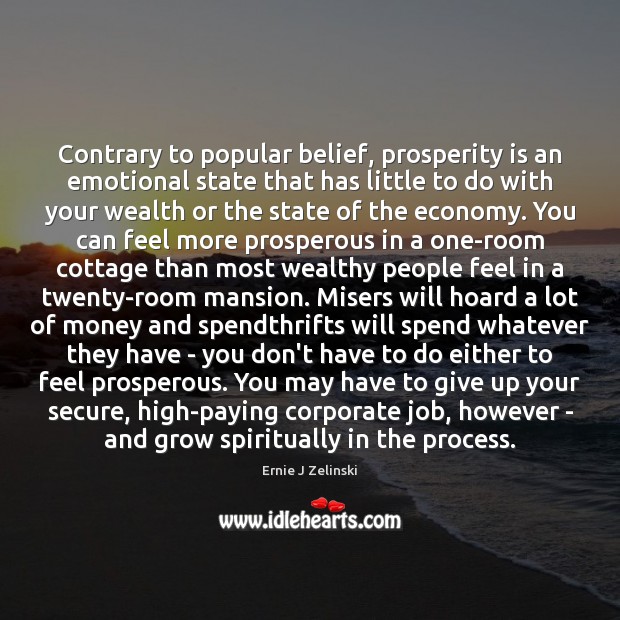 Contrary to popular belief, prosperity is an emotional state that has little Image