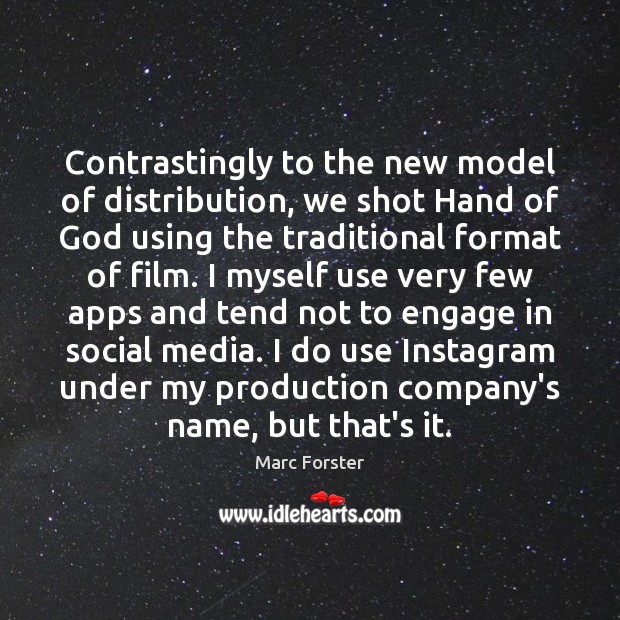 Contrastingly to the new model of distribution, we shot Hand of God Image