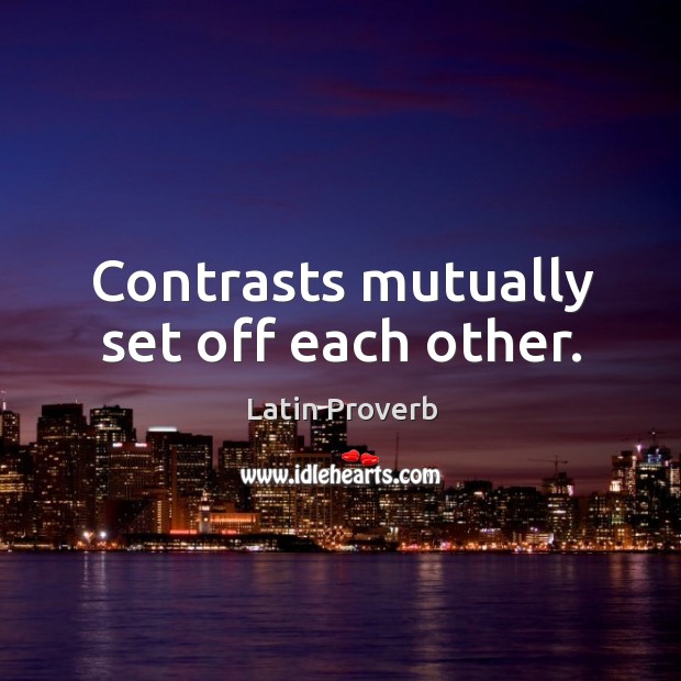 Contrasts mutually set off each other. Latin Proverbs Image
