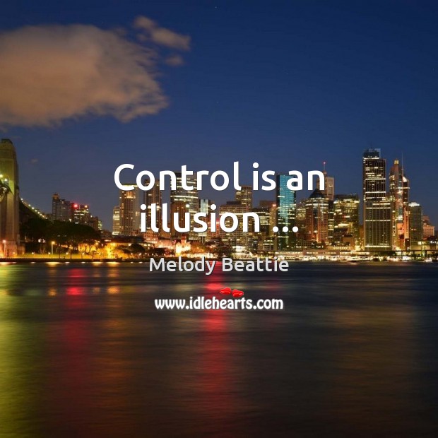 Control is an illusion … Image