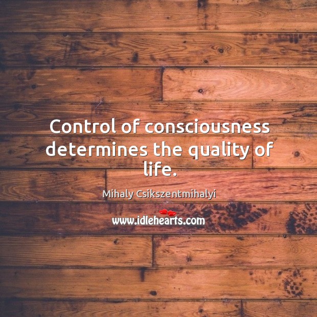 Control of consciousness determines the quality of life. Image