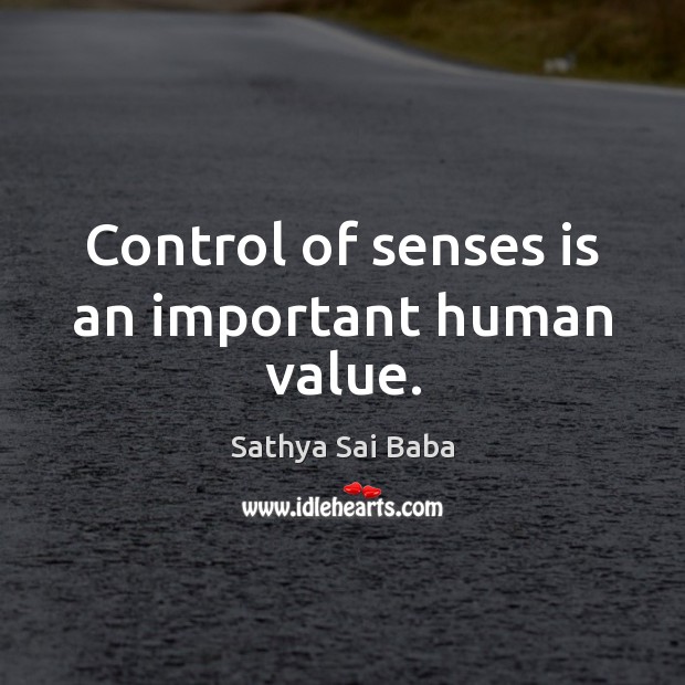 Control of senses is an important human value. Image
