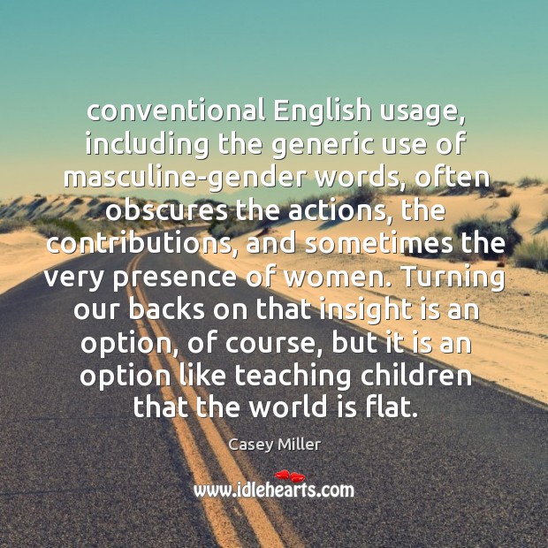Conventional English usage, including the generic use of masculine-gender words, often obscures Image