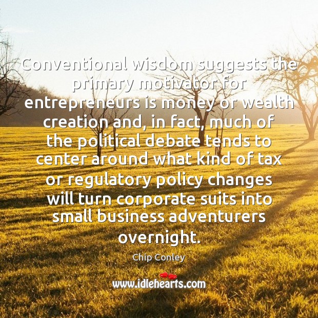 Conventional wisdom suggests the primary motivator for entrepreneurs is money or wealth Image