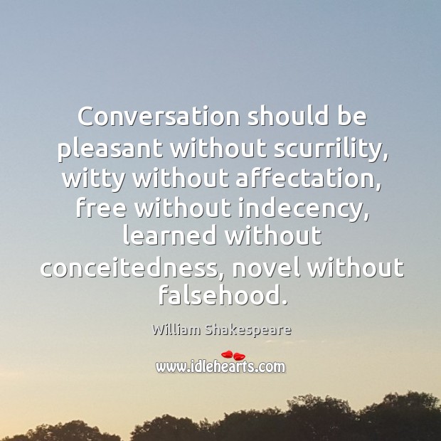 Conversation should be pleasant without scurrility, witty without affectation, free without indecency, Image