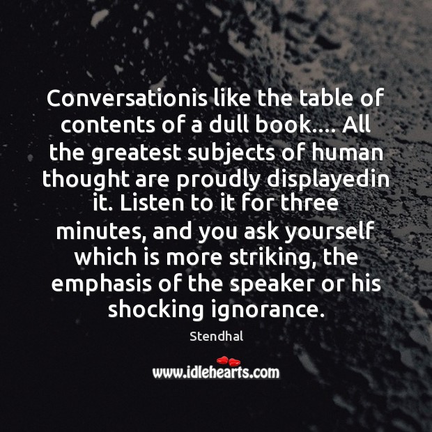Conversationis like the table of contents of a dull book…. All the Stendhal Picture Quote