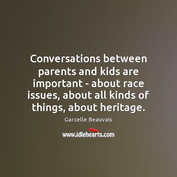 Conversations between parents and kids are important – about race issues, about Garcelle Beauvais Picture Quote