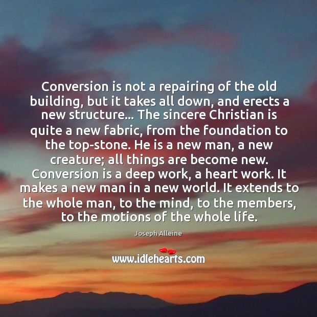 Conversion is not a repairing of the old building, but it takes Joseph Alleine Picture Quote