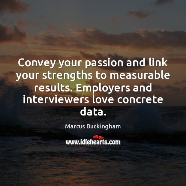 Convey your passion and link your strengths to measurable results. Employers and Image