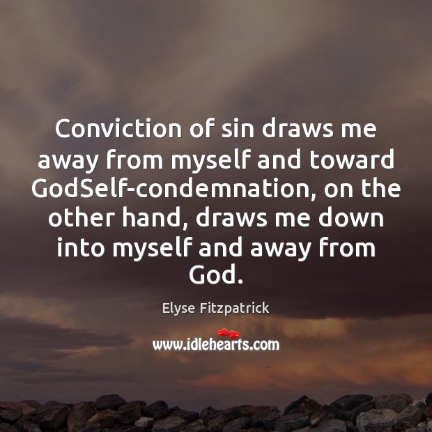 Conviction of sin draws me away from myself and toward GodSelf-condemnation, on Image