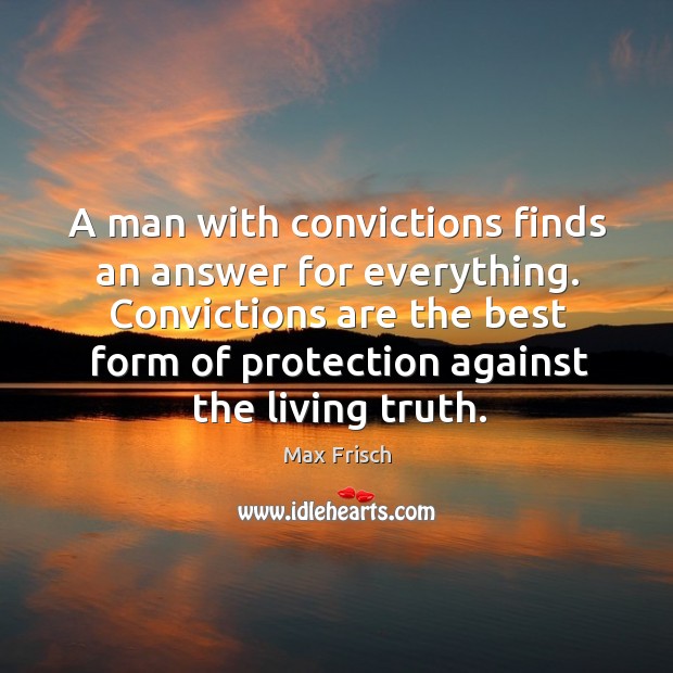 Convictions are the best form of protection against the living truth. Image