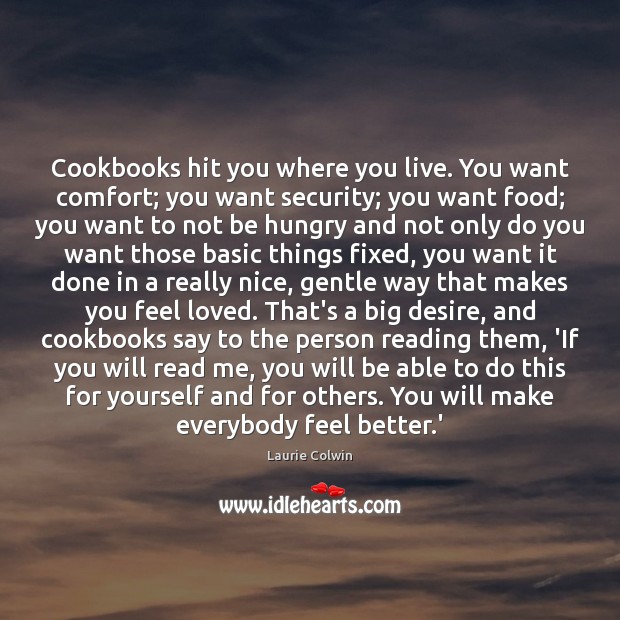 Cookbooks hit you where you live. You want comfort; you want security; Image