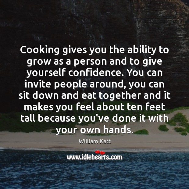 Cooking gives you the ability to grow as a person and to William Katt Picture Quote
