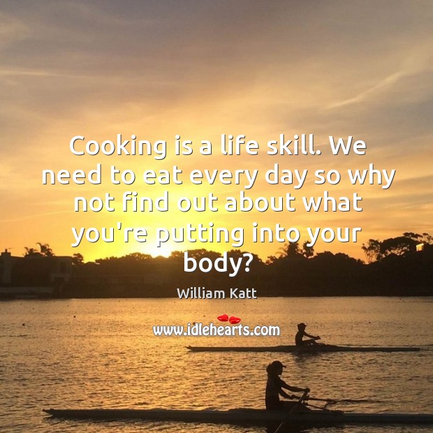 Cooking is a life skill. We need to eat every day so Cooking Quotes Image