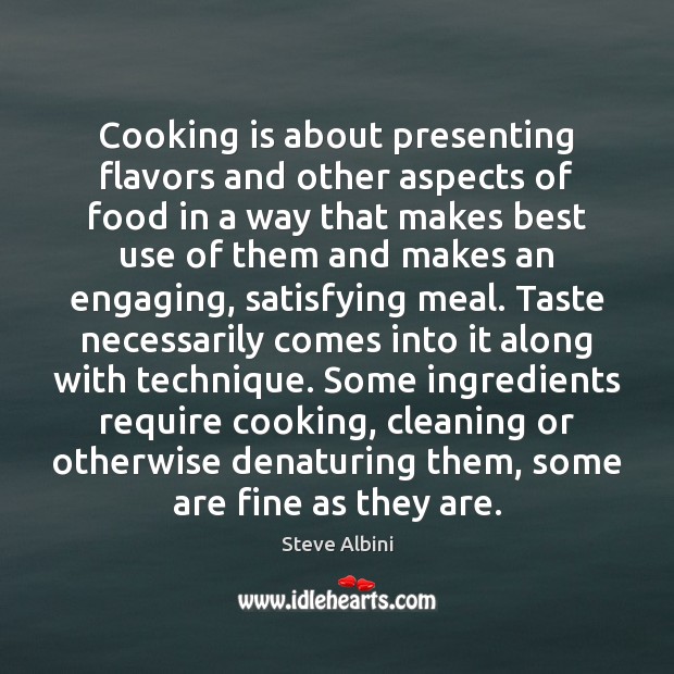 Cooking is about presenting flavors and other aspects of food in a Cooking Quotes Image