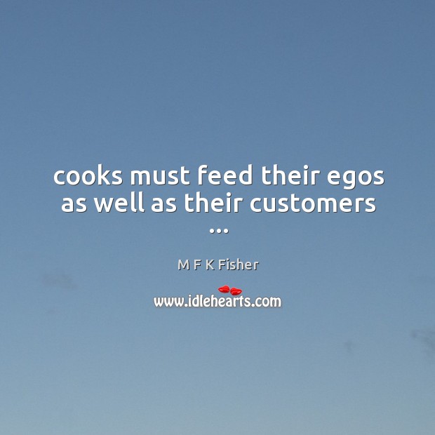 Cooks must feed their egos as well as their customers … Image